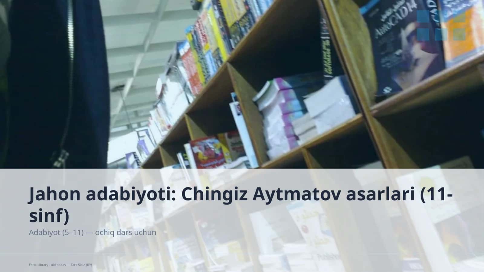 Jahon adabiyoti: Chingiz Aytmatov asarlari (11-sinf)