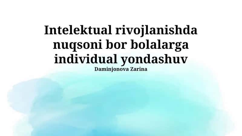 Intellektual rivojlanishda nuqsoni bor bolalarga individual yondashuv