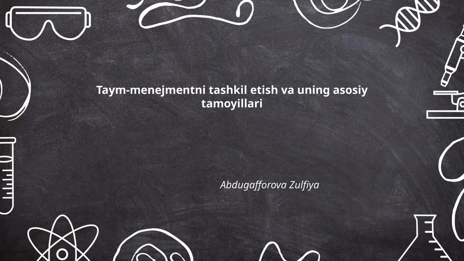 Taym-menejmentni tashkil etish va uning asosiy tamoyillari