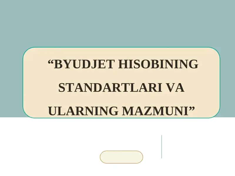 BYUDJET HISOBINING STANDARTLARI VA ULARNING MAZMUNI