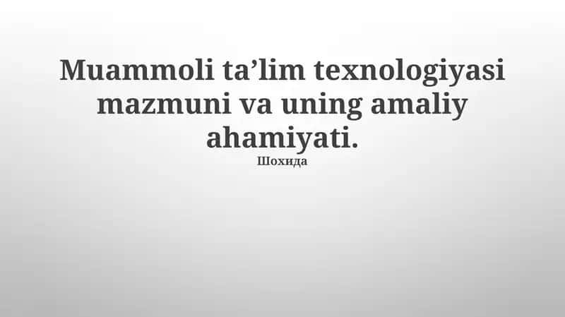 Muammoli ta’lim tеxnologiyasi mazmuni va uning amaliy ahamiyati