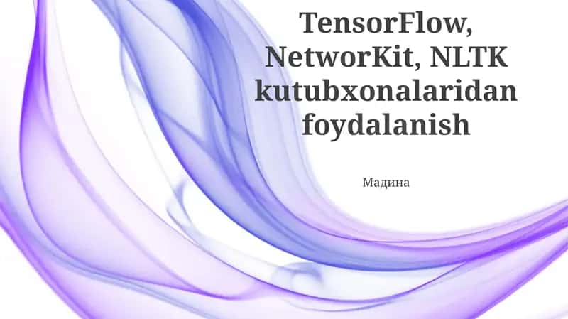 TensorFlow, NetworKit, NLTK kutubxonalardan foydalanish