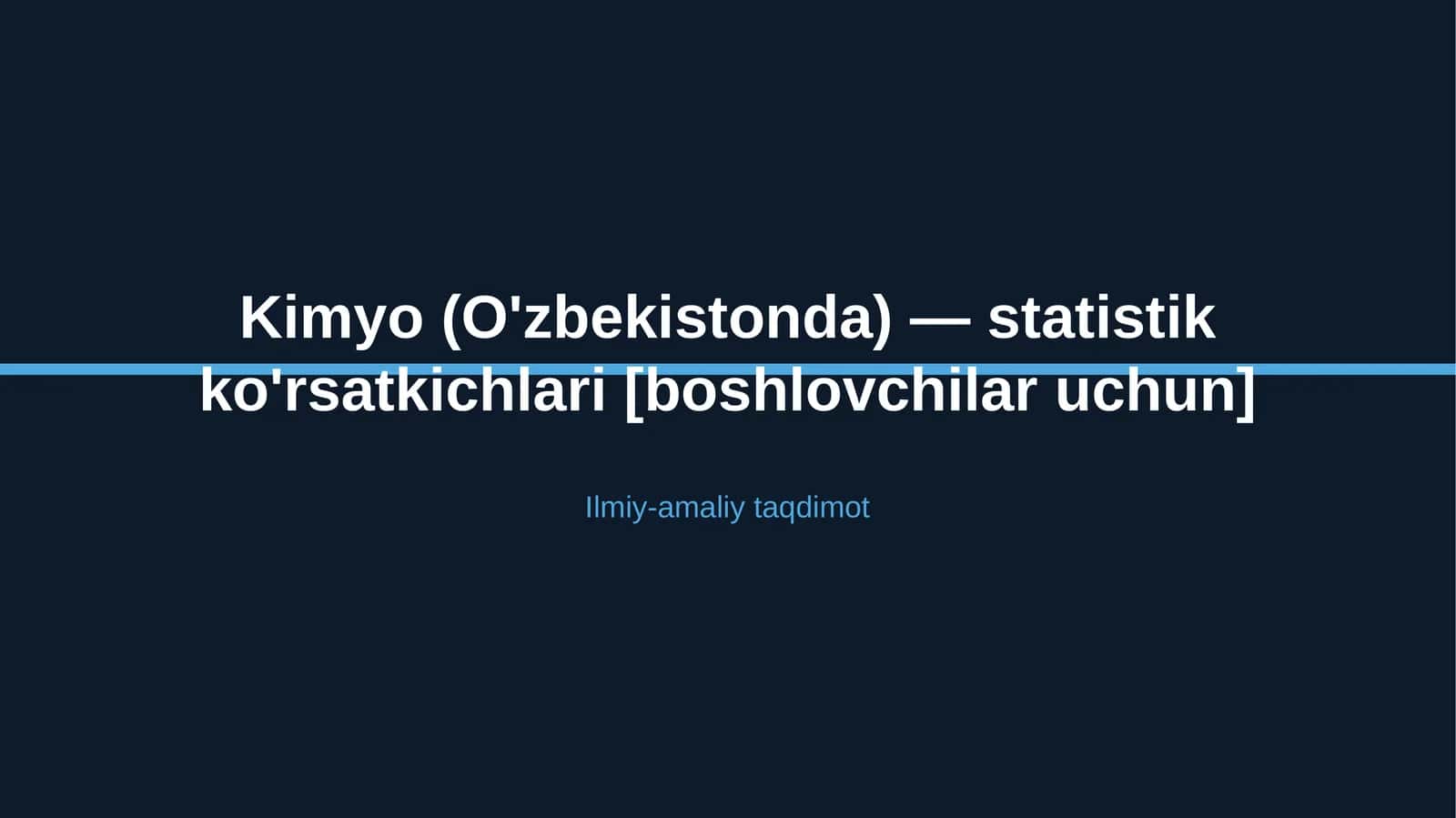 Kimyo (O'zbekistonda) — statistik ko'rsatkichlari [boshlovchilar uchun]