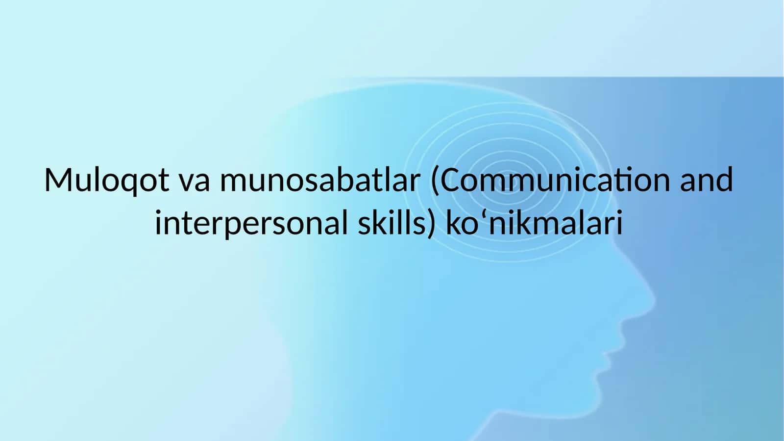 Muloqotvamunosabatlar(Communication and interpersonal skills)ko‘nikmalari