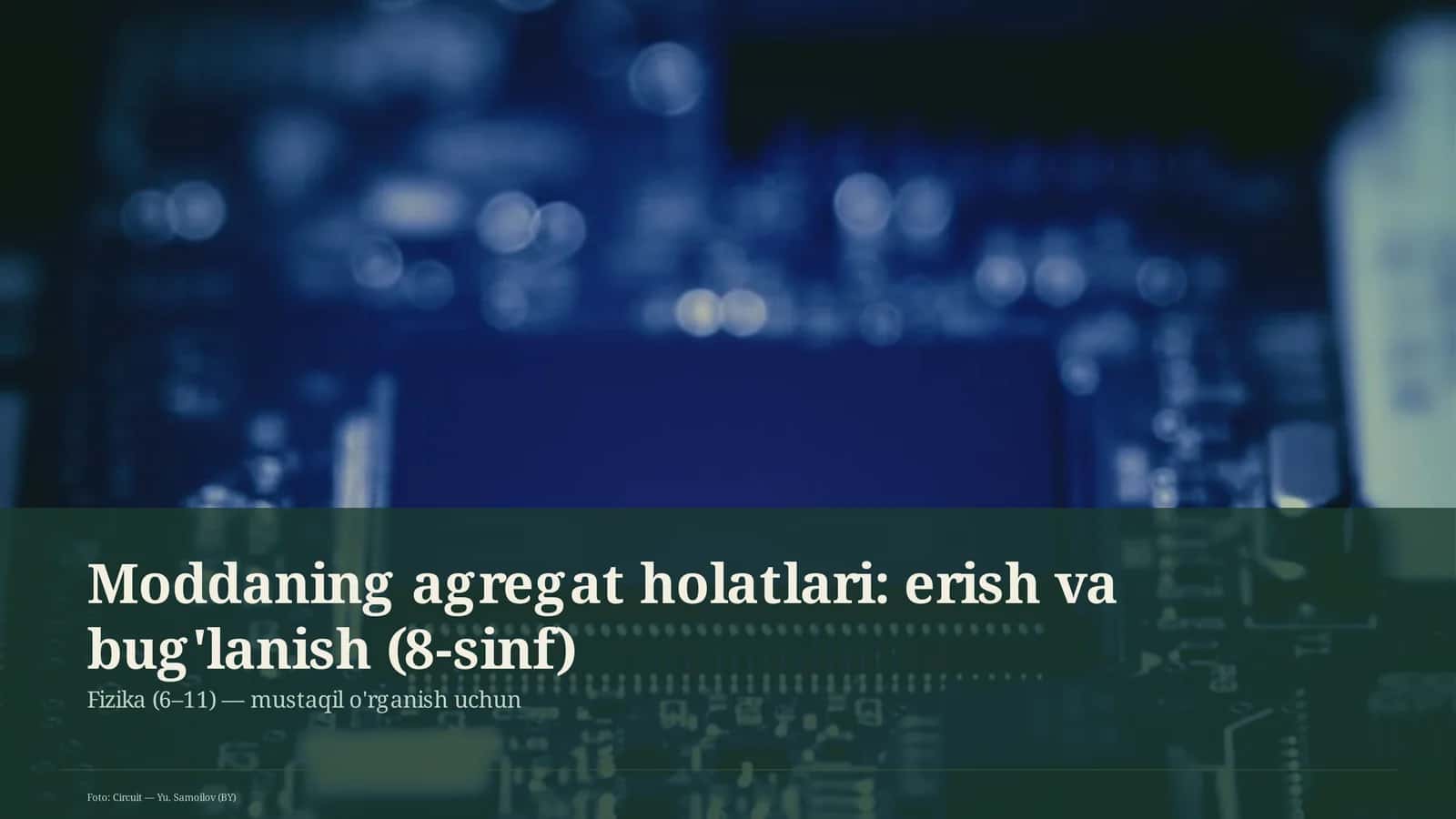 Moddaning agregat holatlari: erish va bug'lanish (8-sinf)
