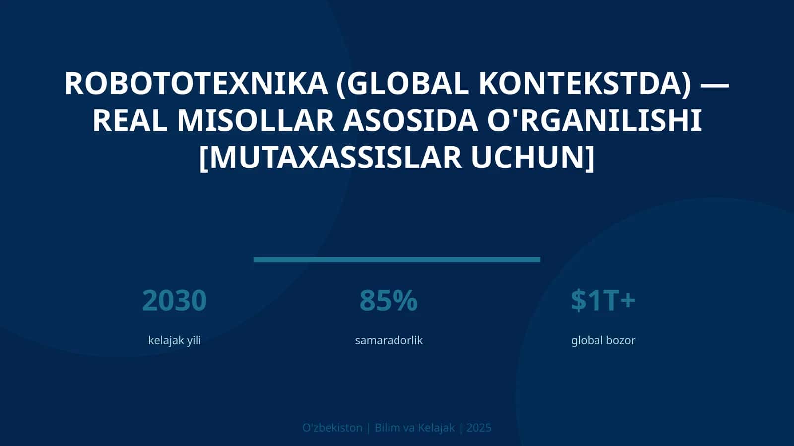 Robototexnika (global kontekstda) — real misollar asosida o'rganilishi [mutaxassislar uchun]