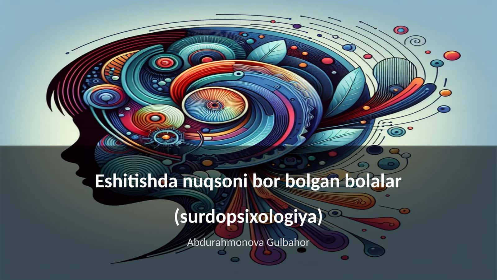 Eshitishda nuqsoni bor bolalar (surdopsixologiya)