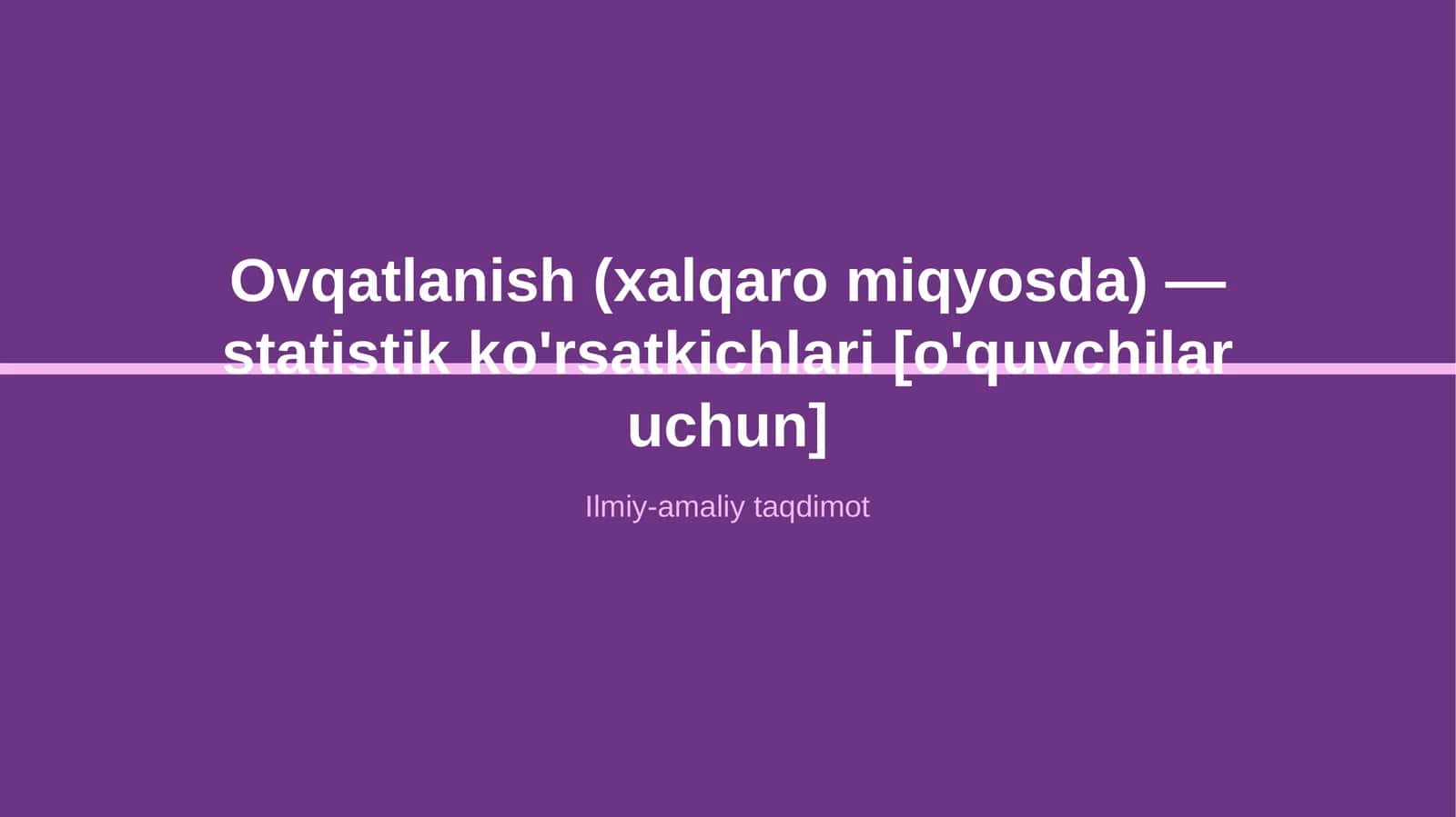 Ovqatlanish (xalqaro miqyosda) — statistik ko'rsatkichlari [o'quvchilar uchun]