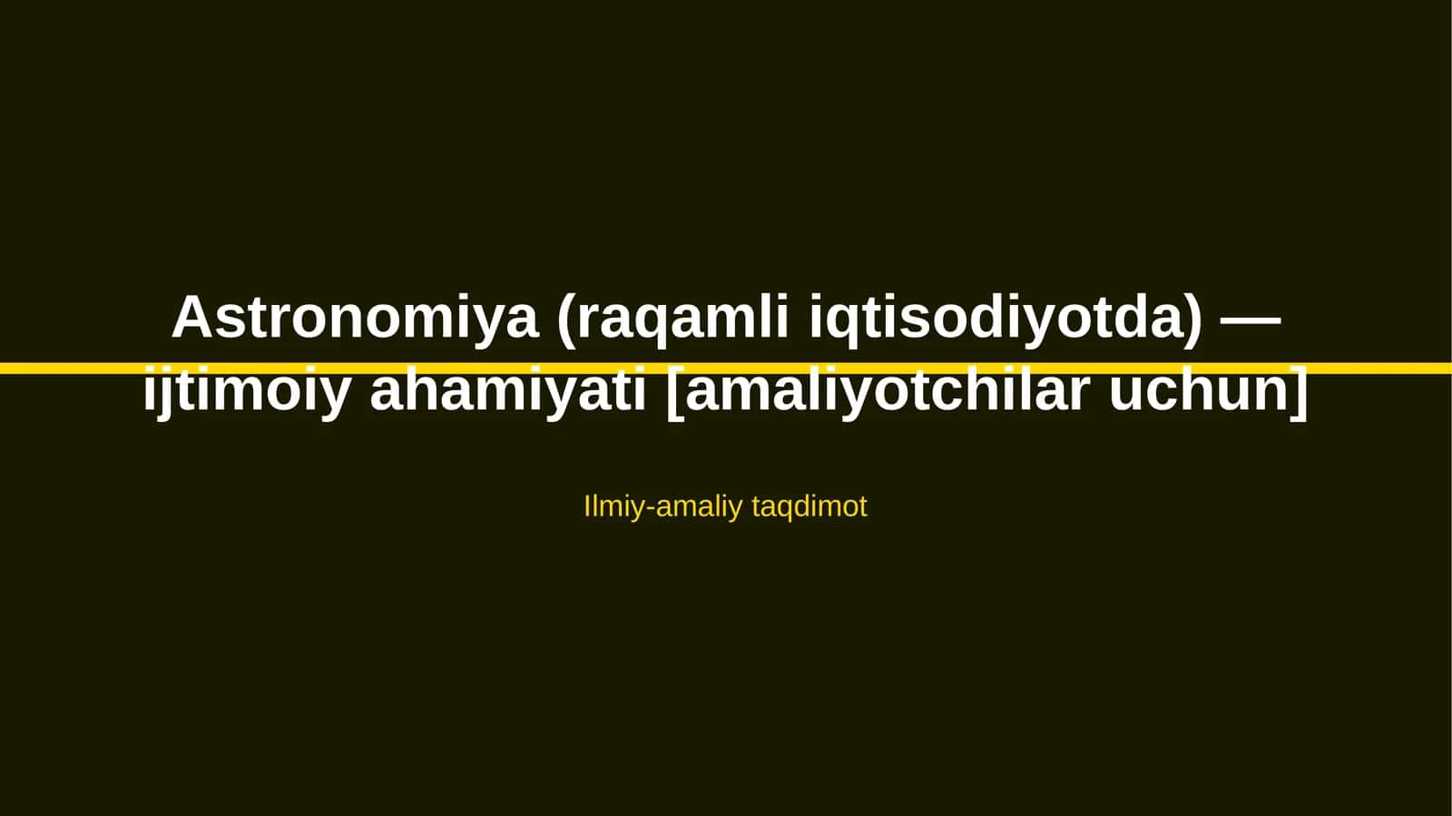 Astronomiya (raqamli iqtisodiyotda) — ijtimoiy ahamiyati [amaliyotchilar uchun]