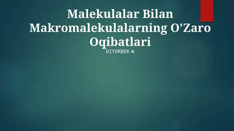 Malekulalar Bilan Makromalekulalarning O'Zaro Oqibatlari