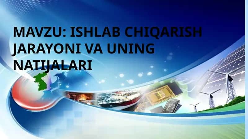 Ishlabchiqarish jarayonining mazmuni