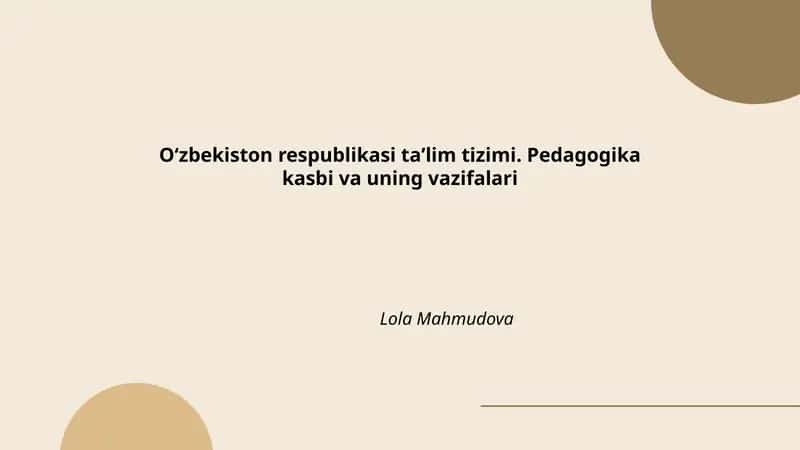 Oʻzbekiston respublikasi taʼlim tizimi. Pedagogika kasbi va uning vazifalari