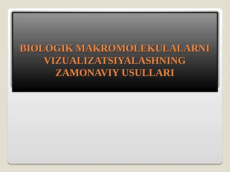 BIOLOGIK MAKROMOLEKULALARNI VIZUALIZATSIYALASHNING ZAMONAVIY USULLARI