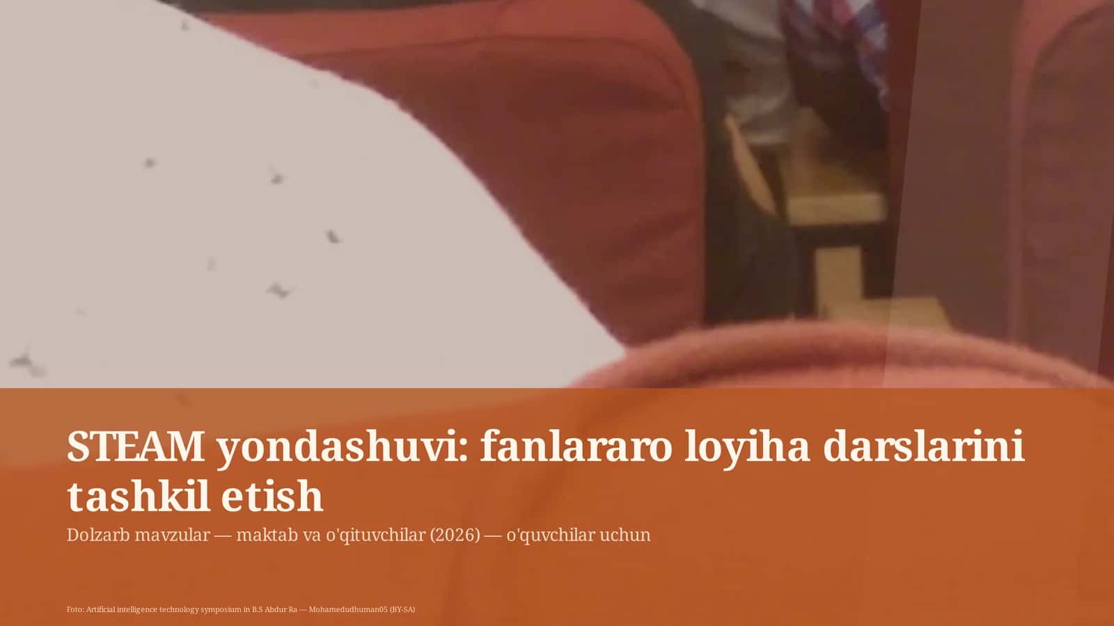 STEAM yondashuvi: fanlararo loyiha darslarini tashkil etish