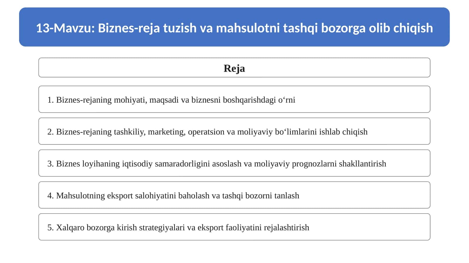 13-Mavzu. Biznes-reja tuzish va mahsulotni tashqi bozorga olib chiqish
