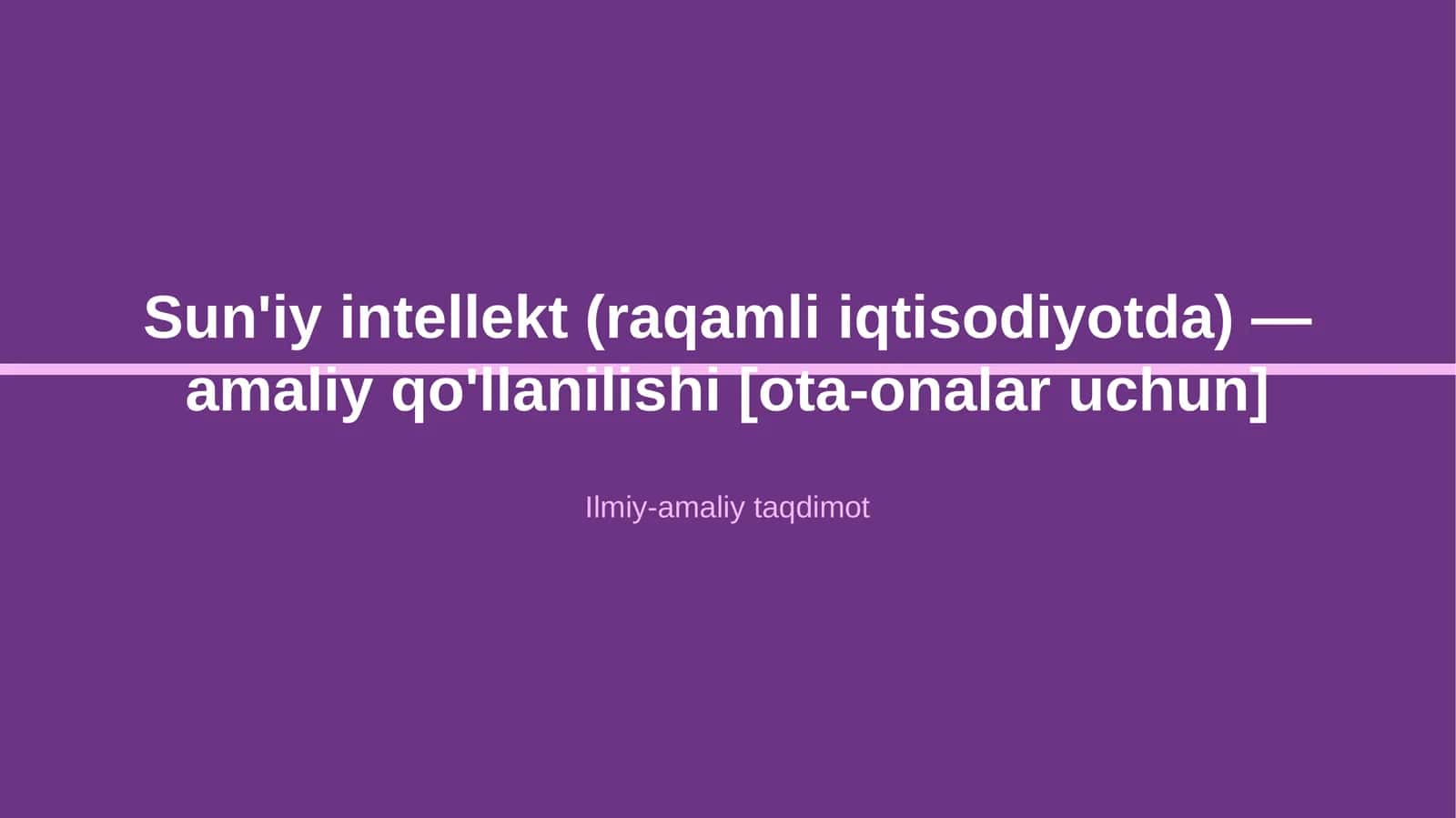 Sun'iy intellekt (raqamli iqtisodiyotda) — amaliy qo'llanilishi [ota-onalar uchun]