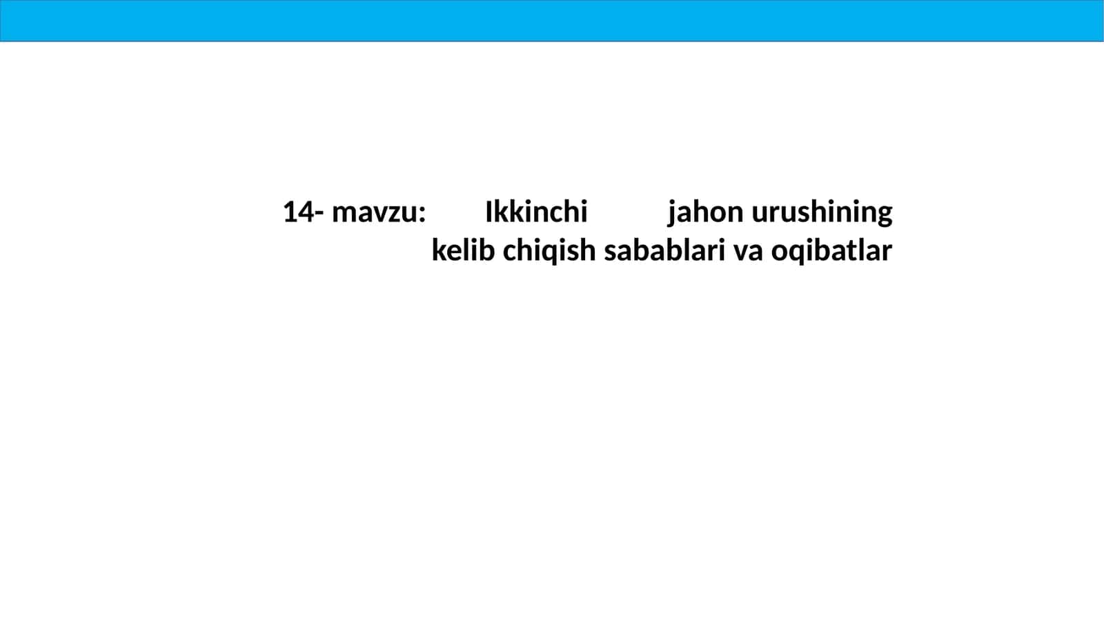 14-mavzu: Ikkinchi jaho urushining kelib chiqish sabablar oqibatlar