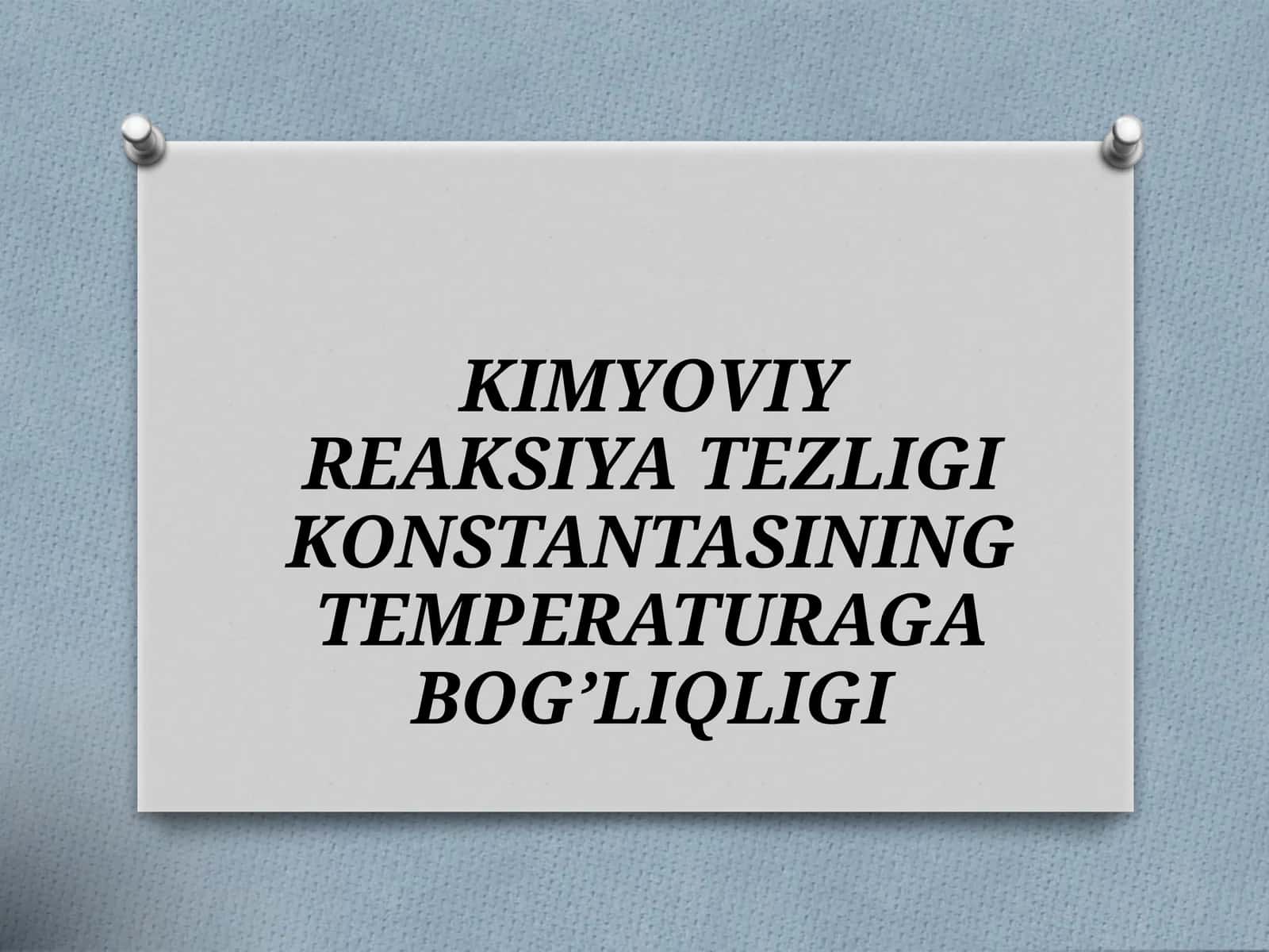 Kimyoviy reaksiya tezligi konstantasining temperaturaga bog’liqligi
