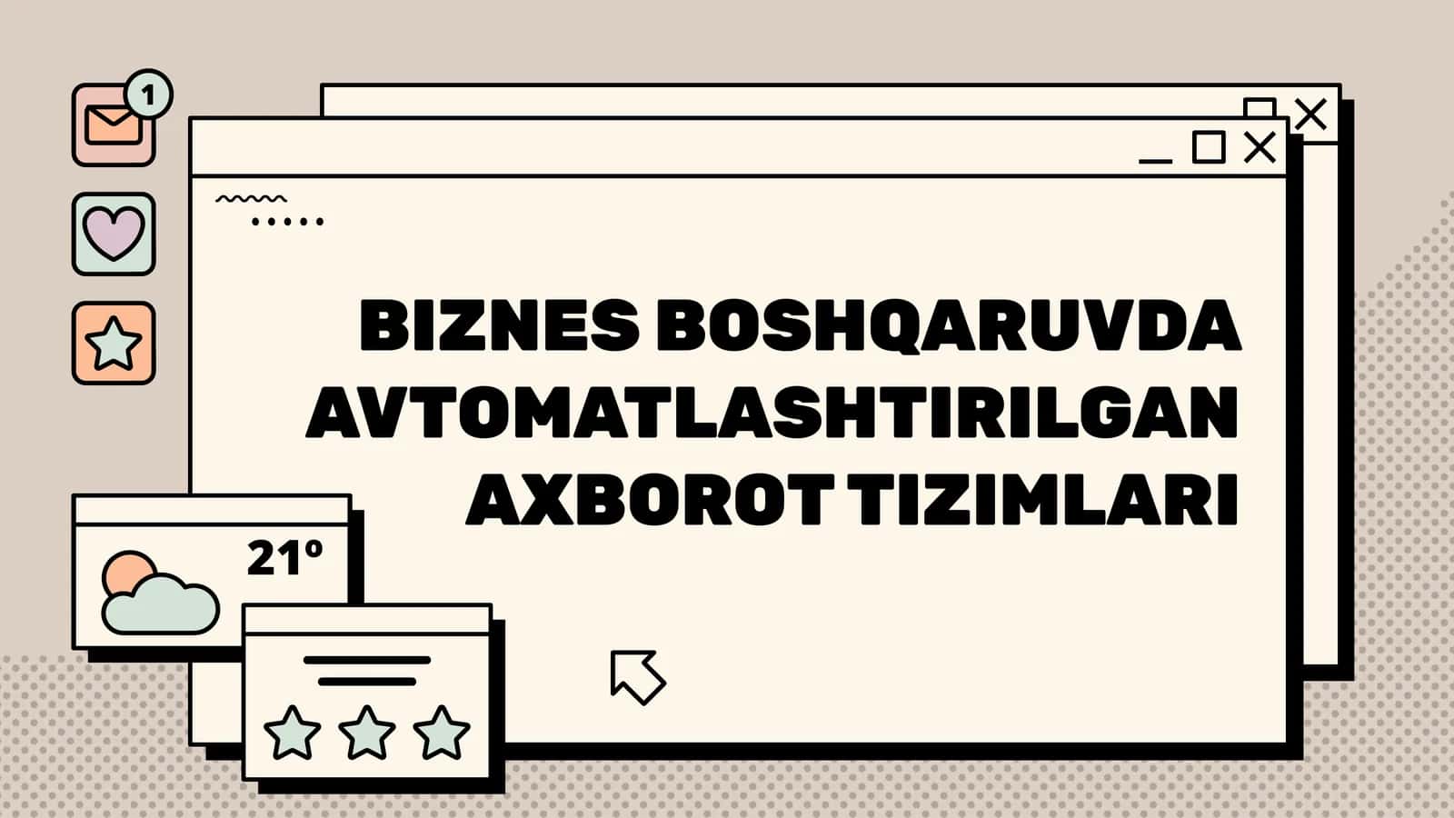 BIZNES BOSHQARUVDA AVTOMATLASHTIRILGAN AXBOROT TIZIMLARI
