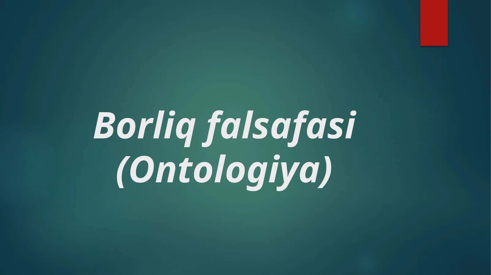 Borliq falsafasi (Ontologiya)