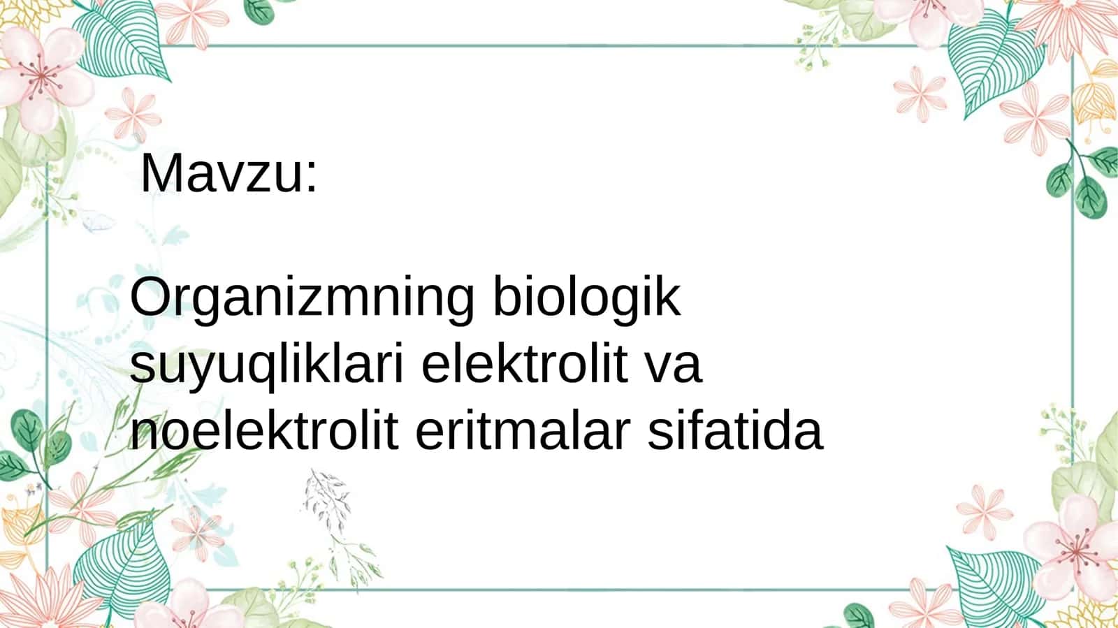 Organizmning biologik suyuqliklari elektrolit va noelektrolit erit malarsifatida