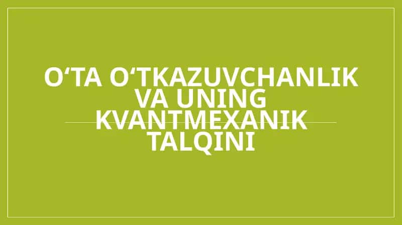 O‘ta o‘tkazuvchanlik va uning kvantmexanik talqini
