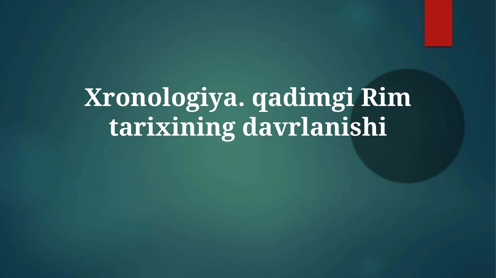 Xronologiya.qadimgiRimtarixiningdavrlanishi