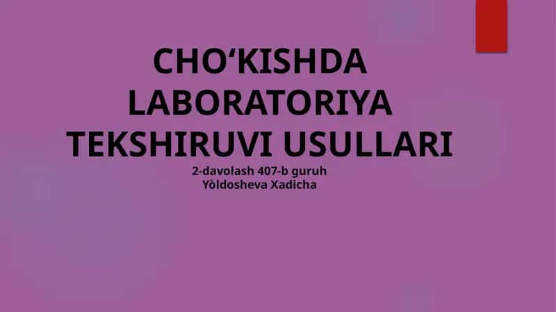 CHO‘KISHDA LABORATORIYA TEKSHIRUVI USULLARI2-davolash 407-bguruhYòldoshevaXadicha