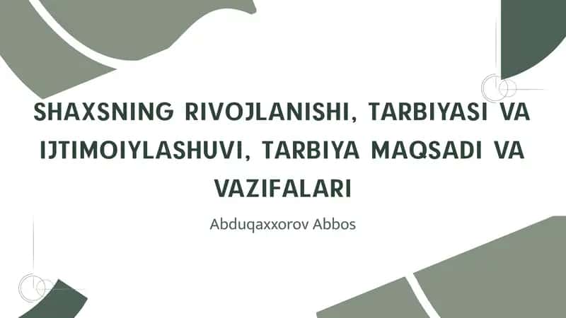 SHAXSNING RIVOJLANISHI, TARBIYASI VA IJTIMOIYLASHUVI, TARBIYA MAQSADI VA VAZIFALARI