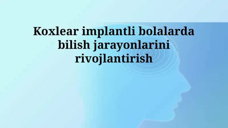Koxlear implantatsiya va kognitiv rivojlanish