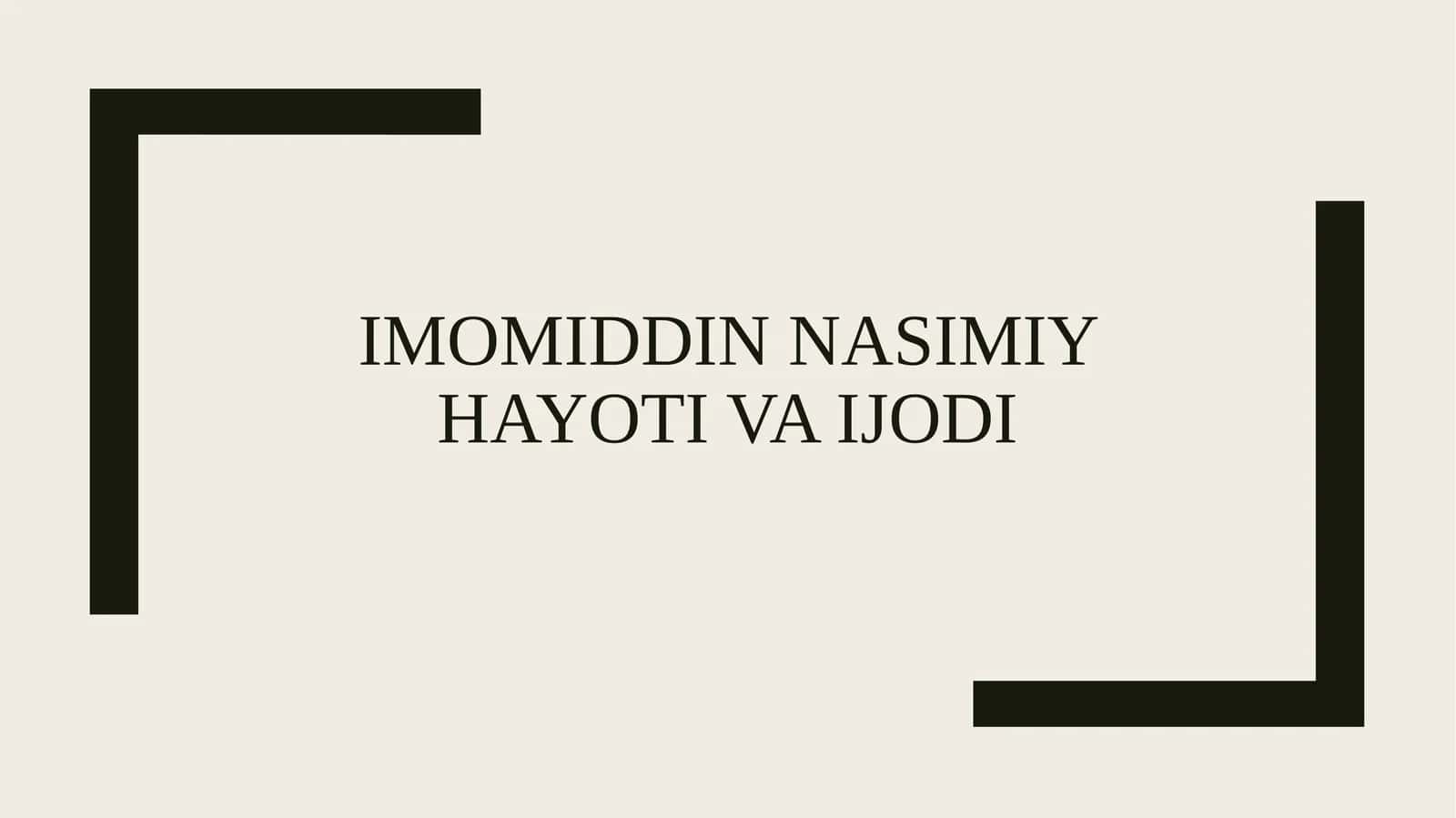 IMOMIDDIN NASIMIY HAYOTI VA IJODI