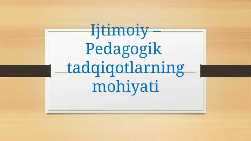 Ijtimoiy–Pedagogiktadqiqotlarningmohiyati