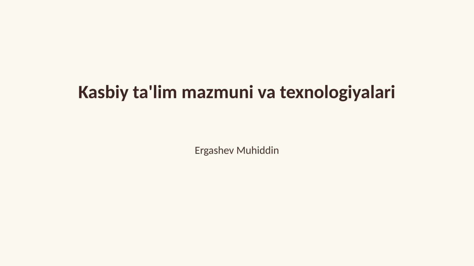 Kasbiy ta'lim mazmuni va texnologiyalari