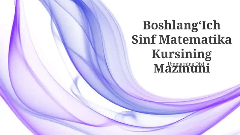 BoshlangʻIch Sinf Matematika Kursining Mazmuni