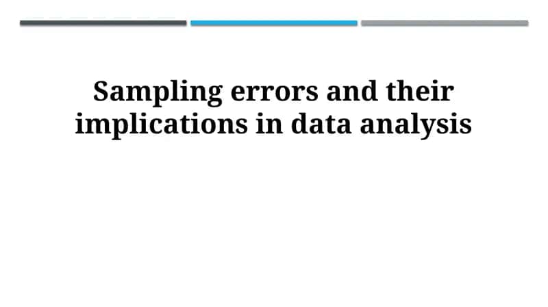 Sampling errors and their implications in data analysis