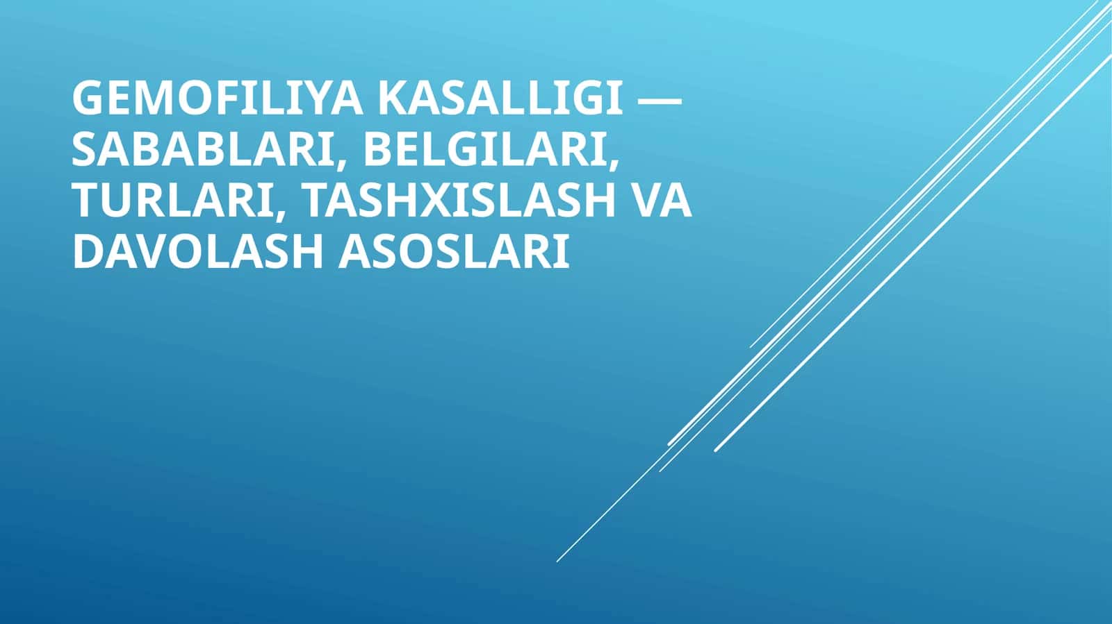 Gemofiliya kasalligi - sabablari, belgilari, turlari, tashxislash va davolash asoslari