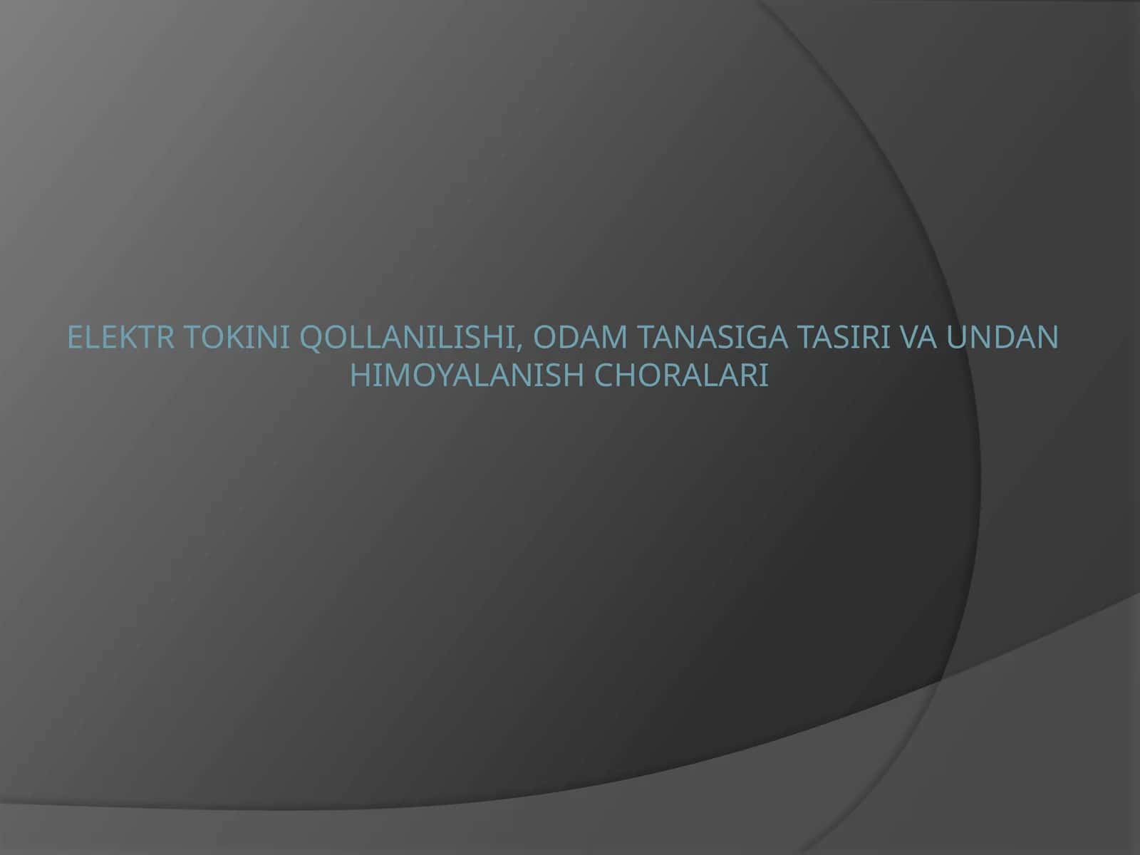 Elektr tokiniqollanilishi,odamtanasigatasirivaundanhimoyalanishchoralari