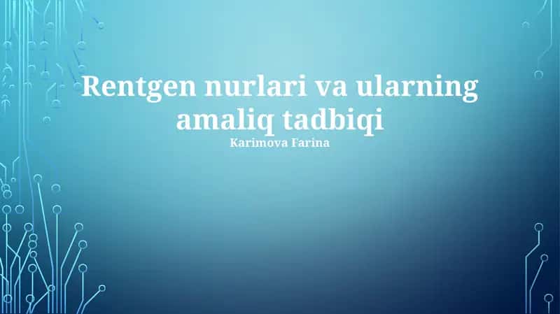 Rentgen nurlari va ularning amaliy tadbiqi