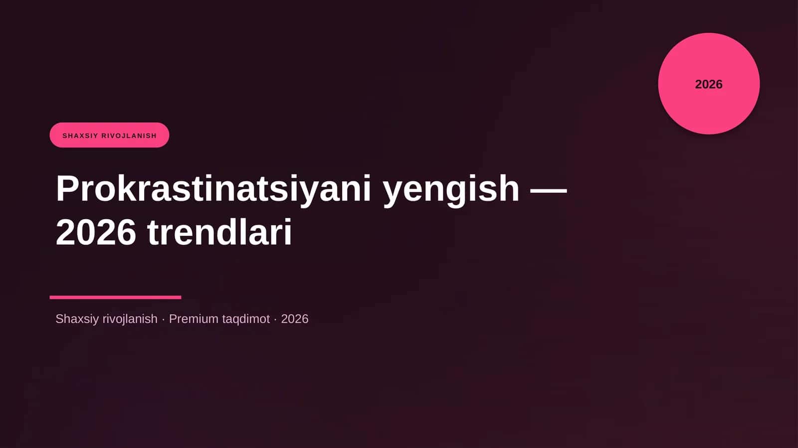 Prokrastinatsiyani yengish — 2026 trendlari