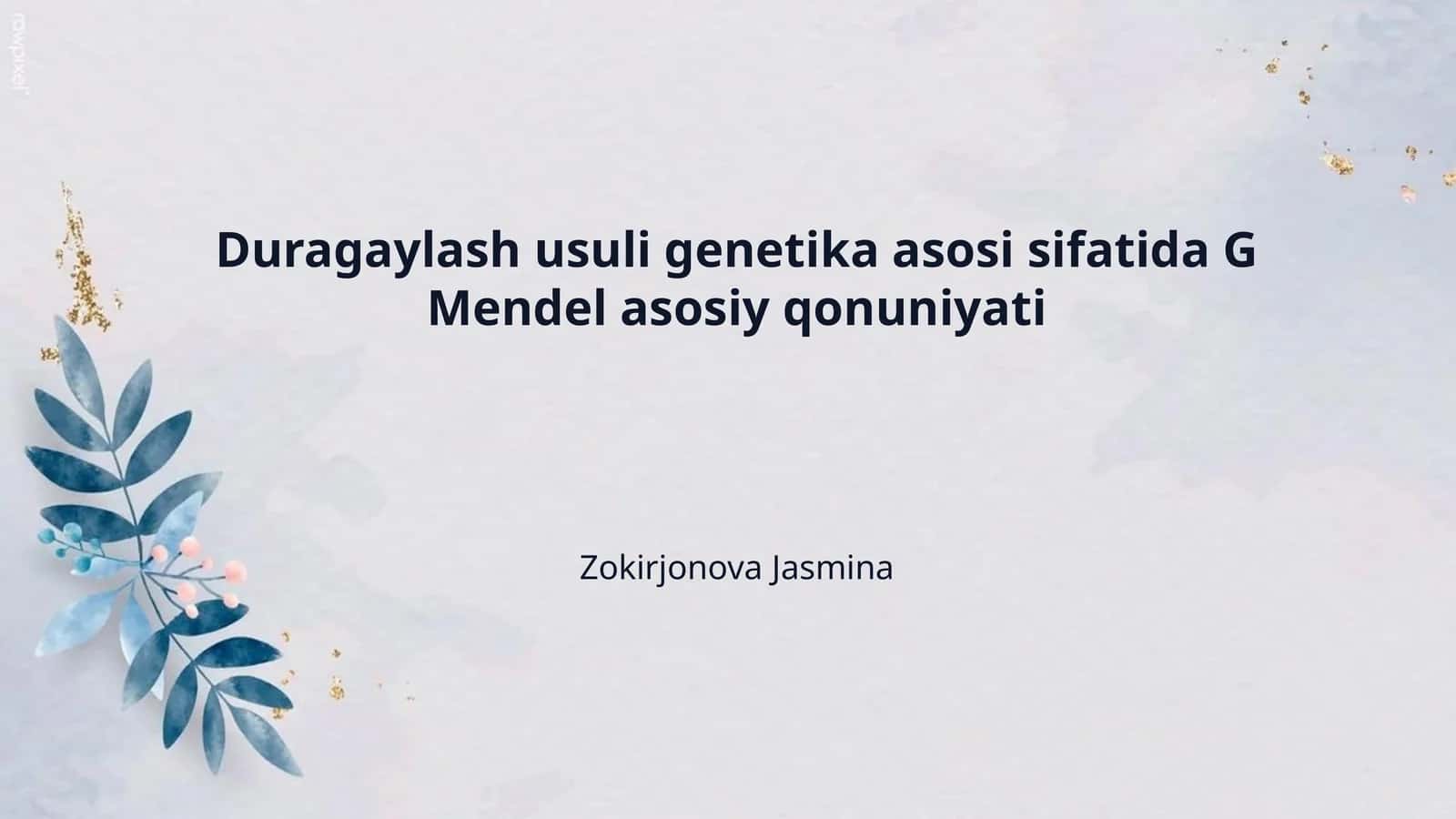 Duragaylash usuli genetika asosi sifatida G Mendel asosiy qonuniyati