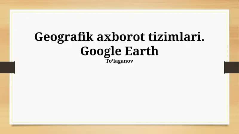 Geografik axborot tizimlari. Google Earth