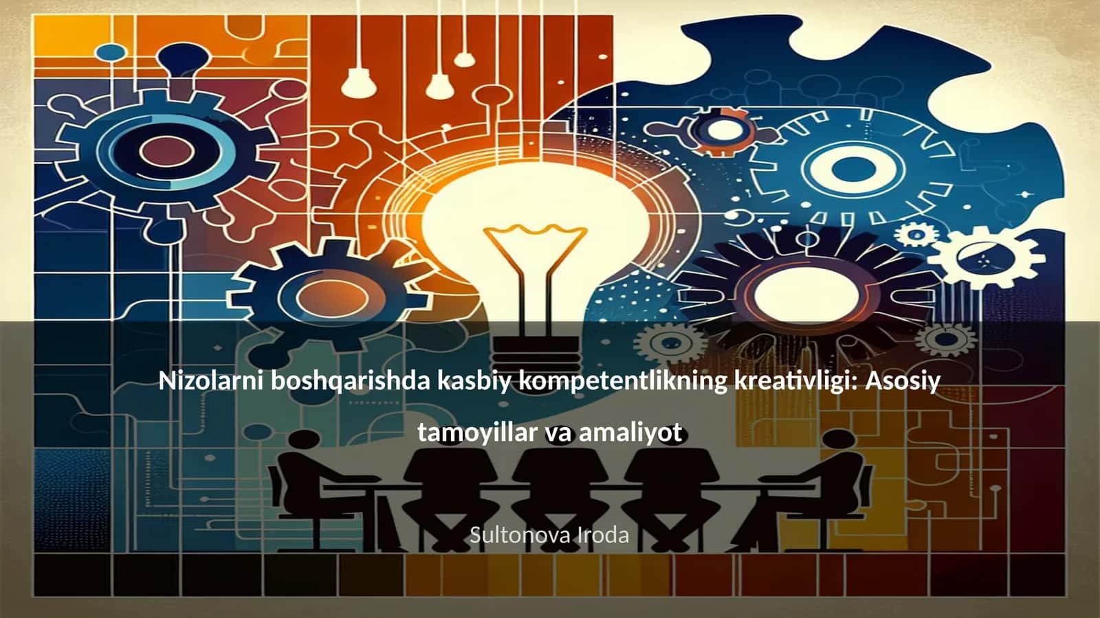 Nizolarni boshqarishda kasbiy kompetentlikning kreativligi: Asosiy tamoyillar va amaliyot