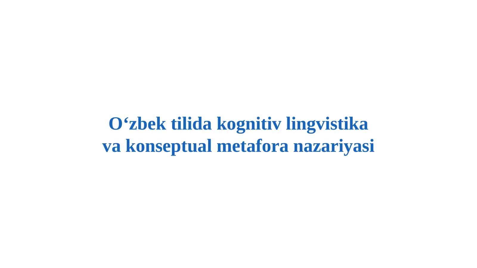 O‘zbek tilida kognitiv lingvistika va konseptual metafora nazariyasi