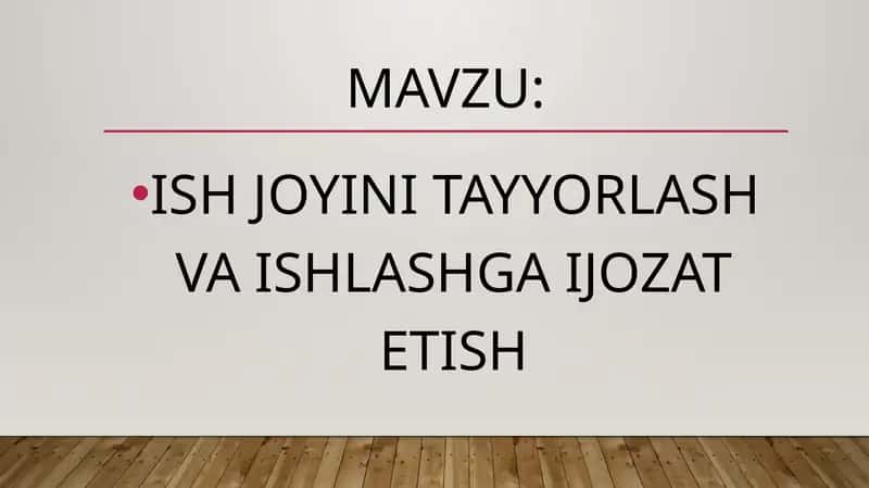 ISH JOYINI TAYYORLASH VA ISHLASHGA IJOZAT ETISH