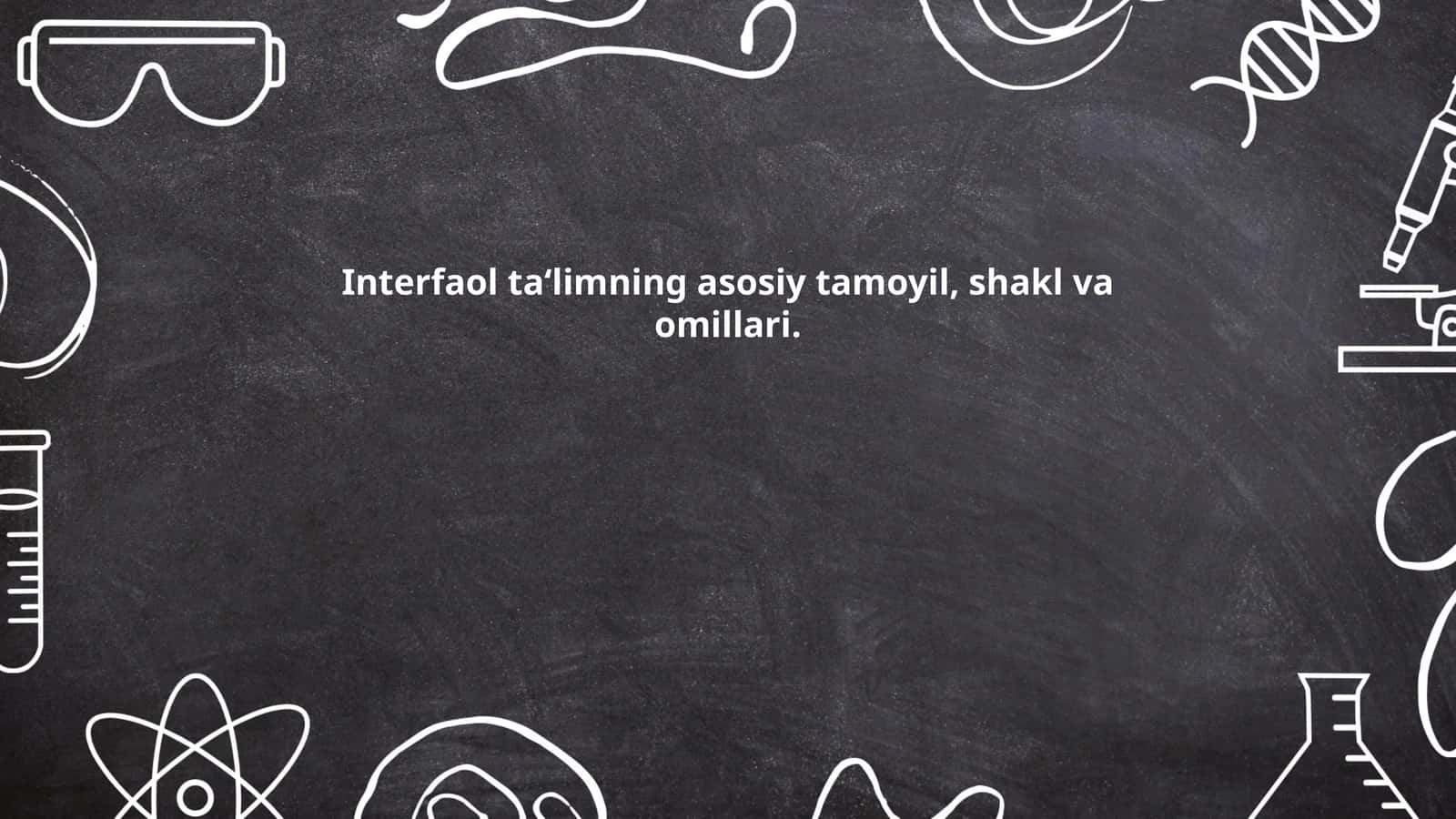 Interfaol ta‘limning asosiy tamoyil, shakl va omillari
