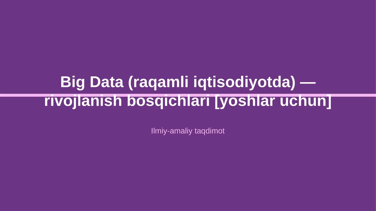 Big Data (raqamli iqtisodiyotda) — rivojlanish bosqichlari [yoshlar uchun]