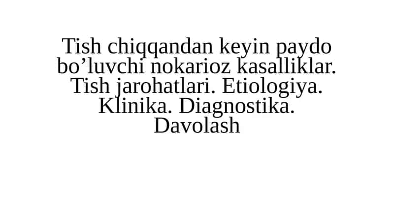 Tish chiqqandan keyin paydo bo’luvchi nokarioz kasalliklar. Tish jarohatlari. Etiologiya. Klinika. Diagnostika. Davolash