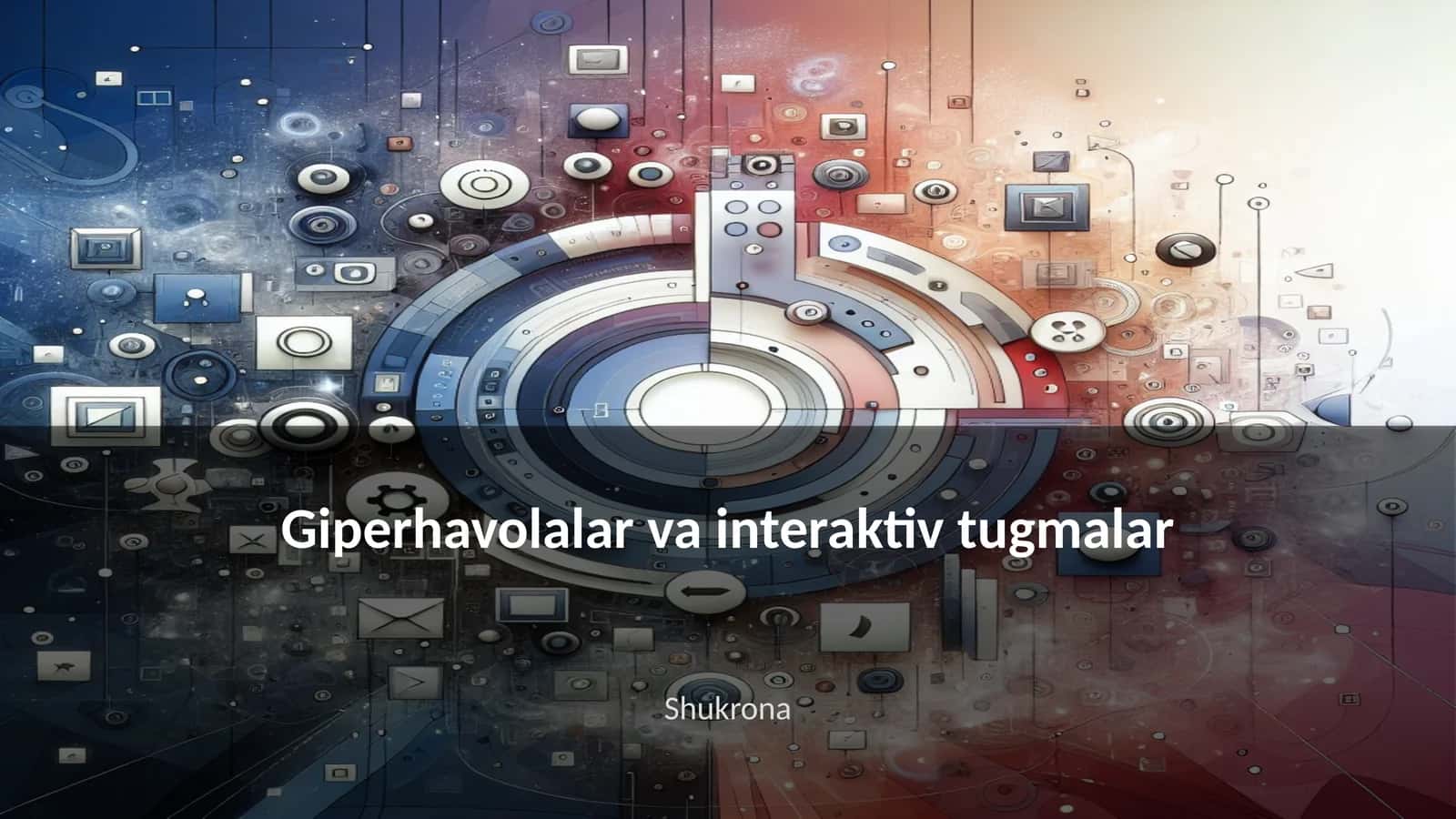 Giperhavolalar va interaktiv tugmalar