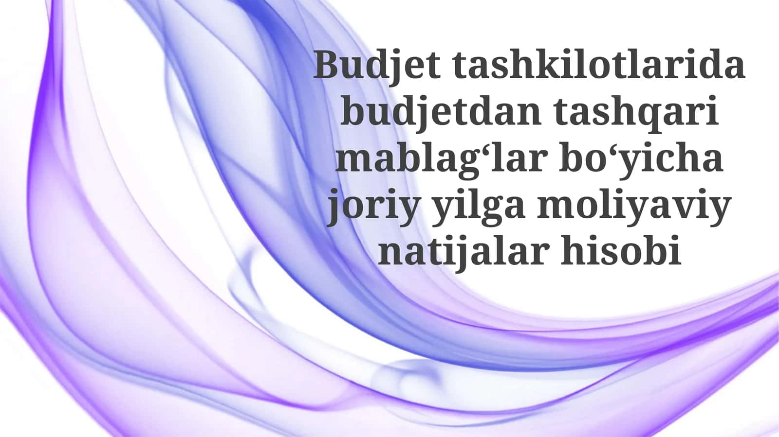 Budjett tashkilotlarida budjetdan tashqari mablag‘lar bo‘yicha joriy yilga moliyaviy natijalar hisobi
