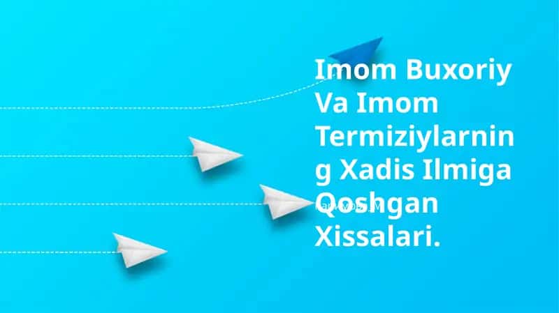 Imom Buxoriy Va Imom Termiziylarning Xadis Ilmiga Qoshgan Xissalari
